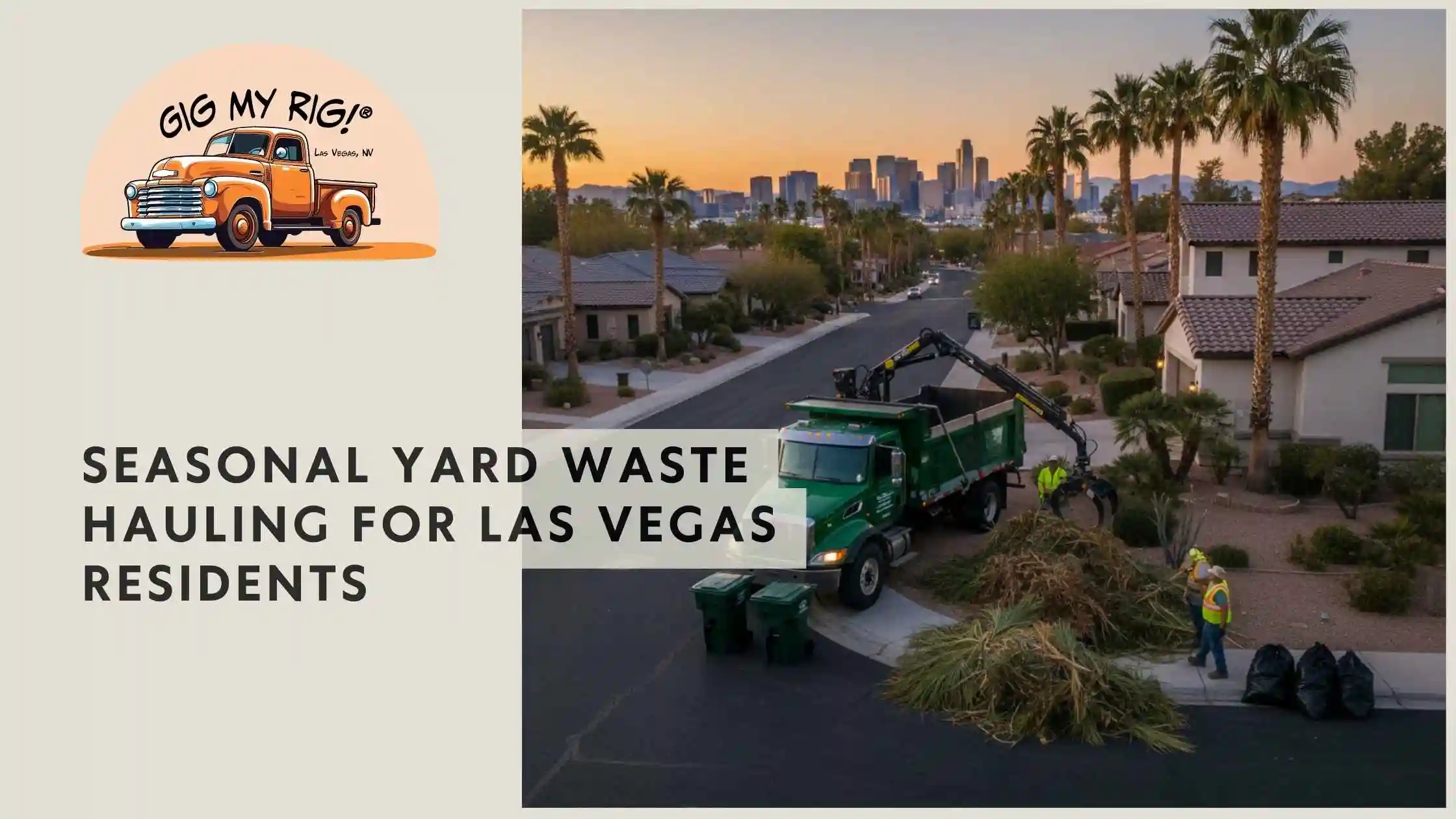 Seasonal Yard Waste Hauling for Las Vegas Residents